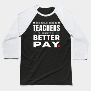 Teachers Deserve Better Pay - Light on Dark Baseball T-Shirt